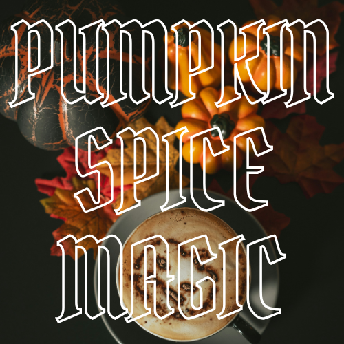 A stylized graphic with the words 'Pumpkin Spice Magic' in large outlined white Gothic-style lettering over a dark autumn scene. The background shows pumpkins, orange leaves, and a cup of coffee with foam.